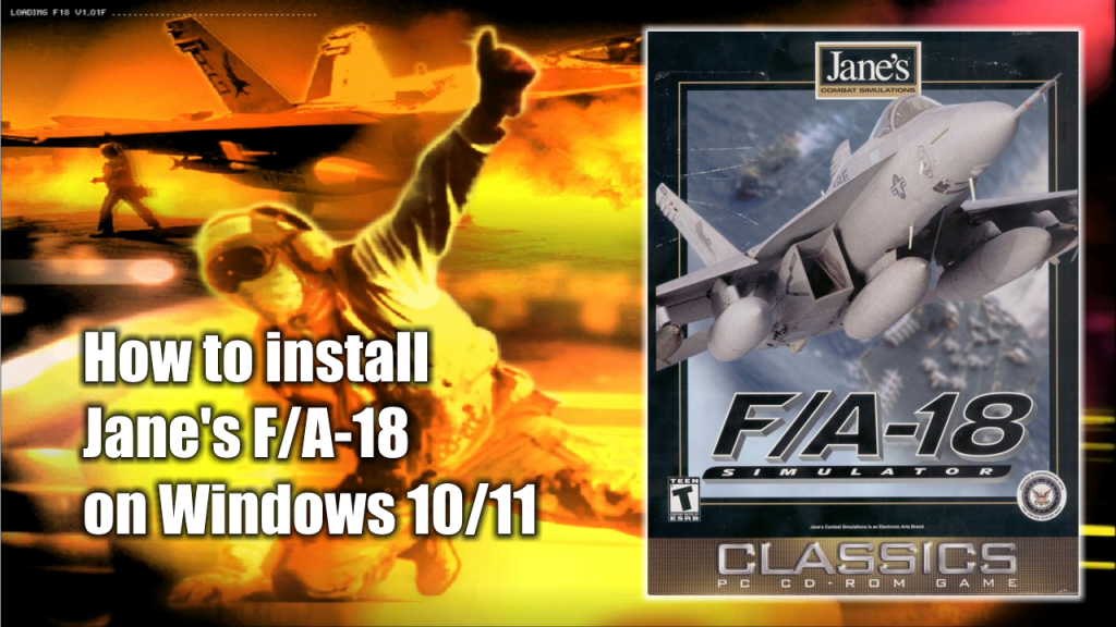 How to install Jane's Combat Simulations F/A-18 on Windows 10 / Windows 11